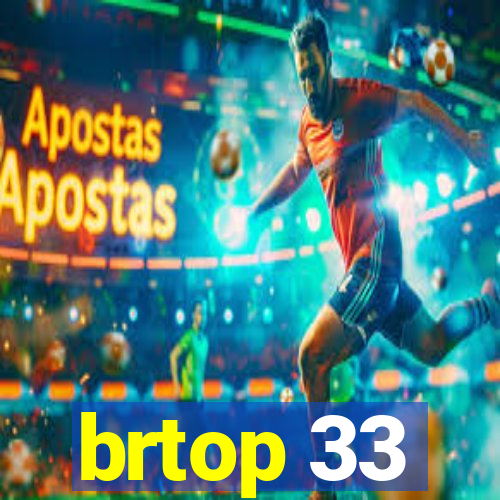 brtop 33